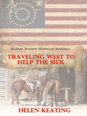 cover image of Traveling West to Help the Sick (A Clean Western Historical Romance)